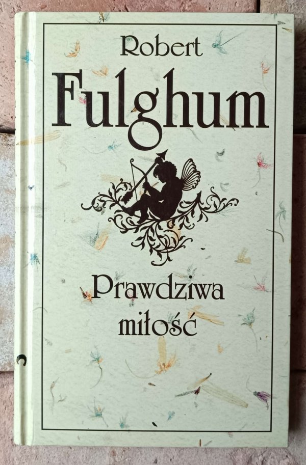 Robert Fulghum Prawdziwa miłość - okładka