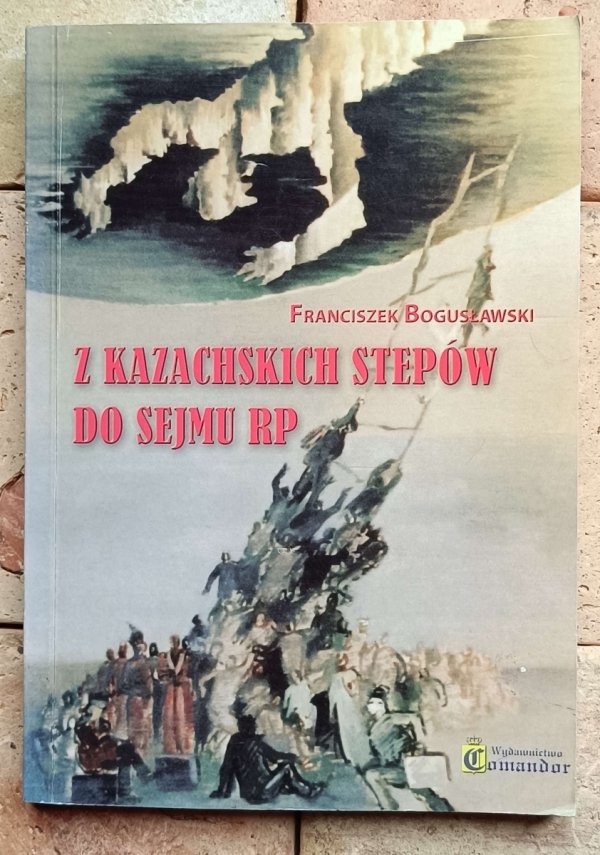 Franciszek Bogusławski - Z kazachskich stepów do Sejmu RP  - okładka