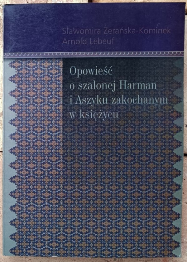 Okładka książki &quot;Opowieść o szalonej Harman i Aszyku zakochanym w księżycu&quot; autorstwa Sławomiry Żerański-Kominek.