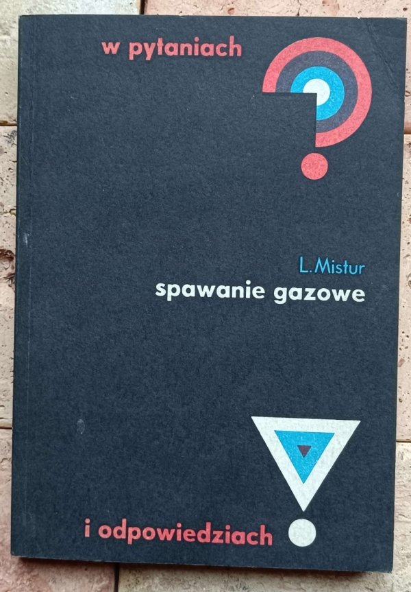 Leon Mistur- Spawanie gazowe w pytaniach i odpowiedziach - okładka