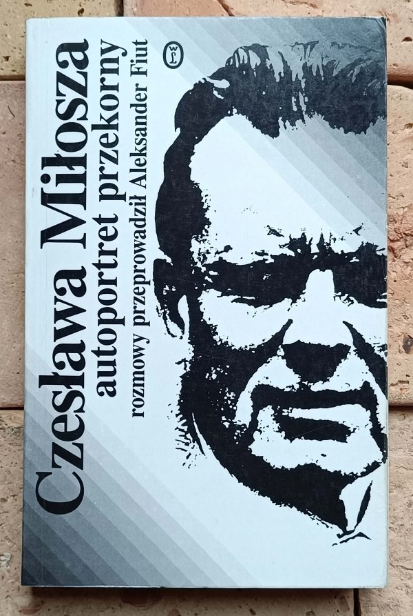 Aleksander Fiut - Czesława Miłosza autoportret przekorny