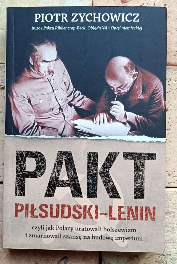 Piotr Zychowicz - Pakt Piłsudski - Lenin - okładka