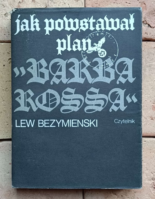 Lew Bezymienski - Jak powstawał plan Barbarossa