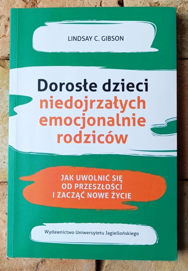 Lindsay C. Gibson • Dorosłe dzieci niedojrzałych emocjonalnie rodziców - okładka