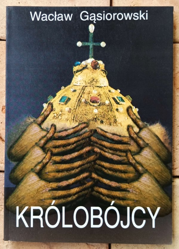 Wacław Gąsiorowski • Królobójcy