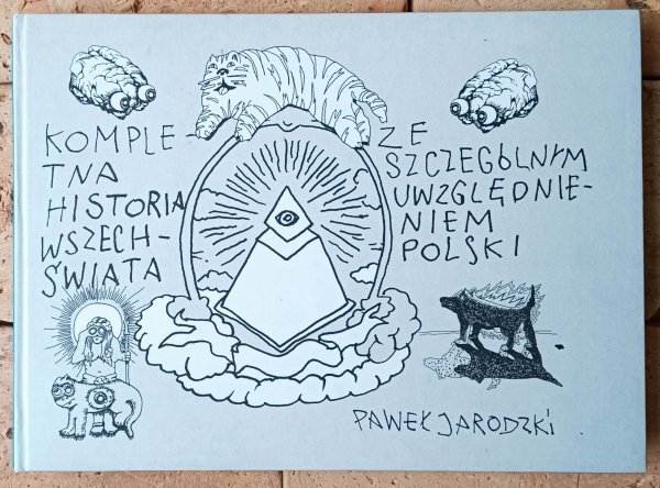 Paweł Jarodzki • Kompletna historia wszechświata ze szczególnym uwzględnieniem Polski - okładka