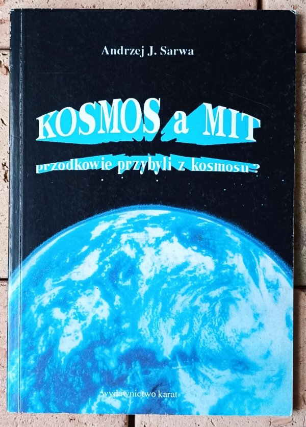 Andrzej Sarwa • Kosmos a mit. Przodkowie przybyli z kosmosu? - okładka