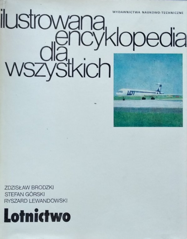Ryszard Lewandowski Zdzisław Brodzki Stefan Górski • Lotnictwo Ilustrowana Encyklopedia dla Wszystkich 