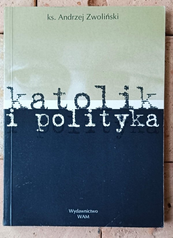 Andrzej Zwoliński Katolik i polityka - okładka