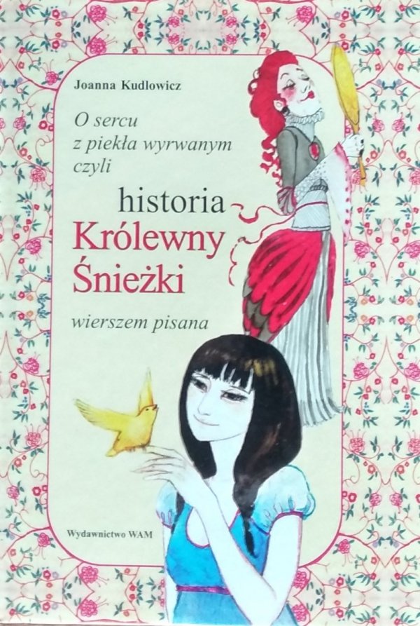 Joanna Kudłowicz • Historia Królewny Śnieżki wierszem pisana