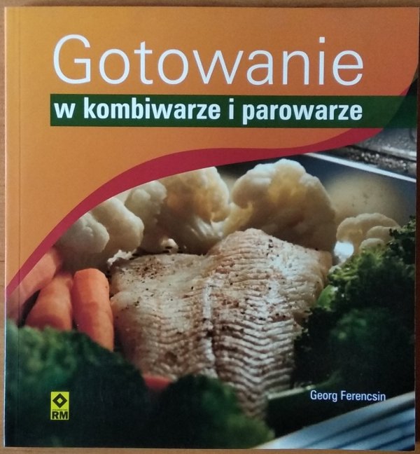 Georg Ferencsin • Gotowanie w kombiwarze i parowarze