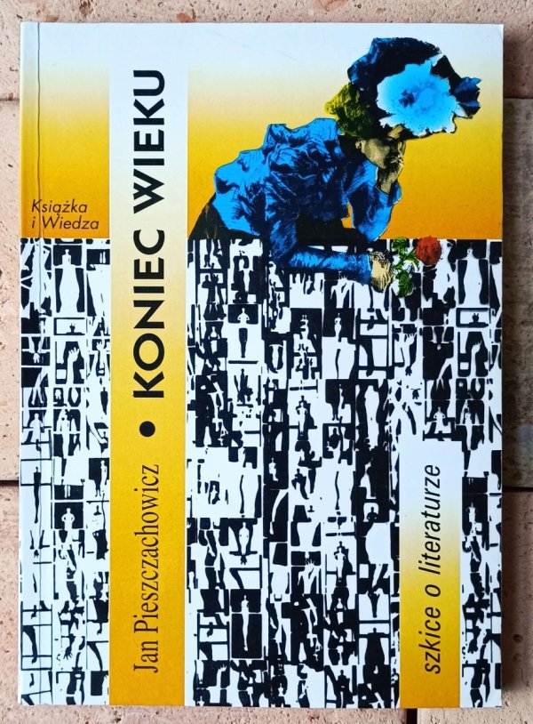 Jan Pieszczachowicz  Koniec wieku.Szkice o literaturze  - okładka