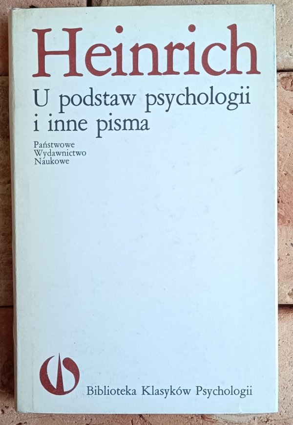 Władysław Heinrich U podstaw psychologii i inne pisma  - okładka