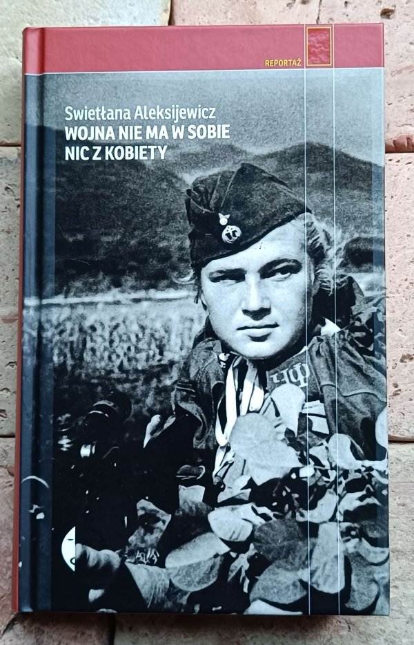 Swietłana Aleksijewicz - Wojna nie ma w sobie nic z kobiety