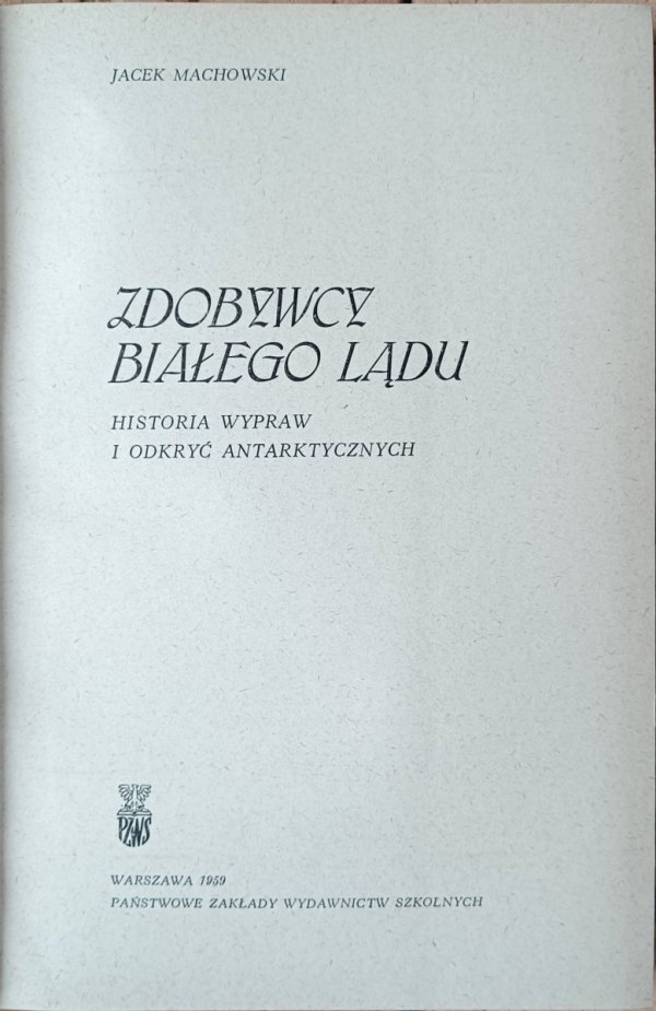 Jacek Machowski • Zdobywcy Białego Lądu. Historia wypraw i odkryć antarktycznych