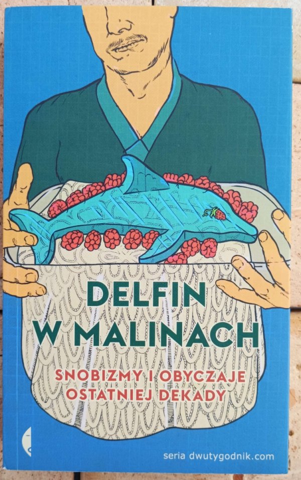 Łukasz Najder Delfin w malinach. Snobizmy i obyczaje ostatniej dekady - okladka