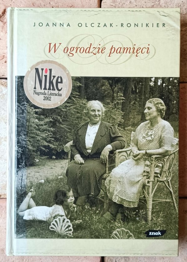 Joanna Olczak Ronikier • W ogrodzie pamięci - okładka