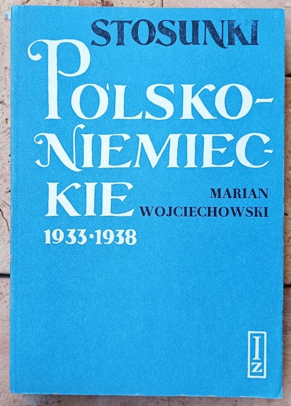 Marian Wojciechowski • Stosunki polsko-niemieckie 1933-1938 