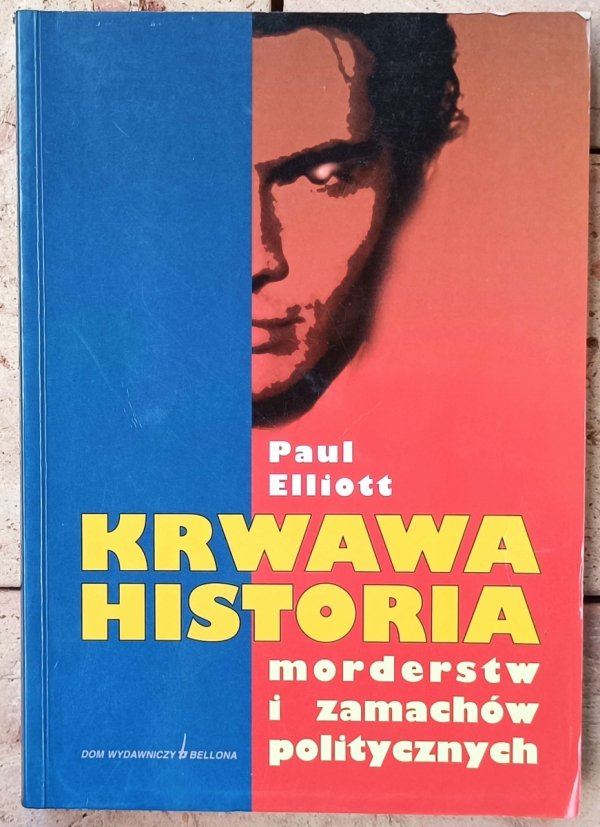 Paul Elliott • Krwawa historia morderstw i zamachów politycznych