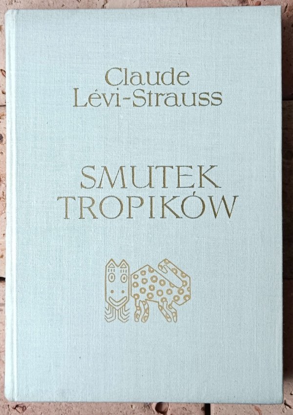 Claude Levi-Strauss • Smutek tropików  - okładka