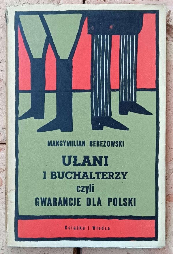 Maksymilian Berezowski • Ułani i buchalterzy czyli gwarancje dla Polski