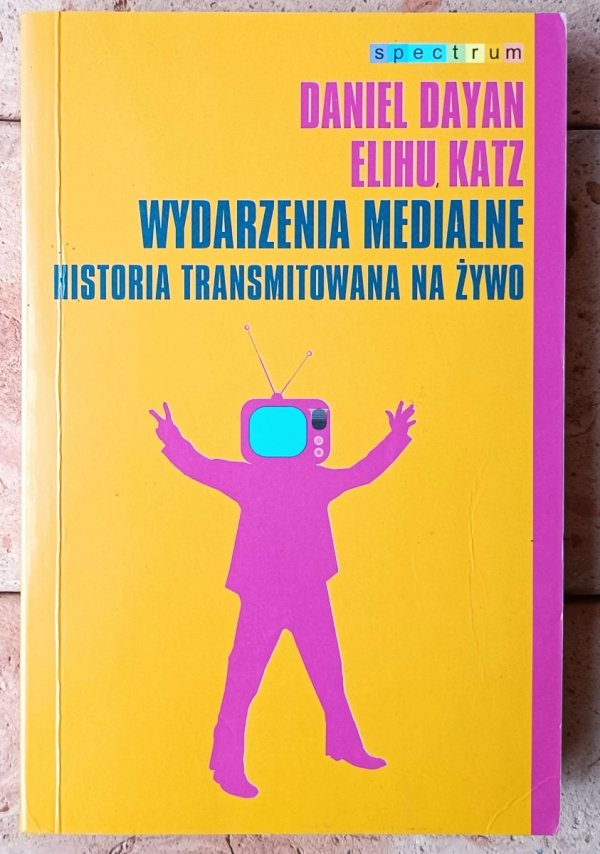Daniel Dayan, Elihu Katz Wydarzenia medialne. Historia transmitowana na żywo - okładka