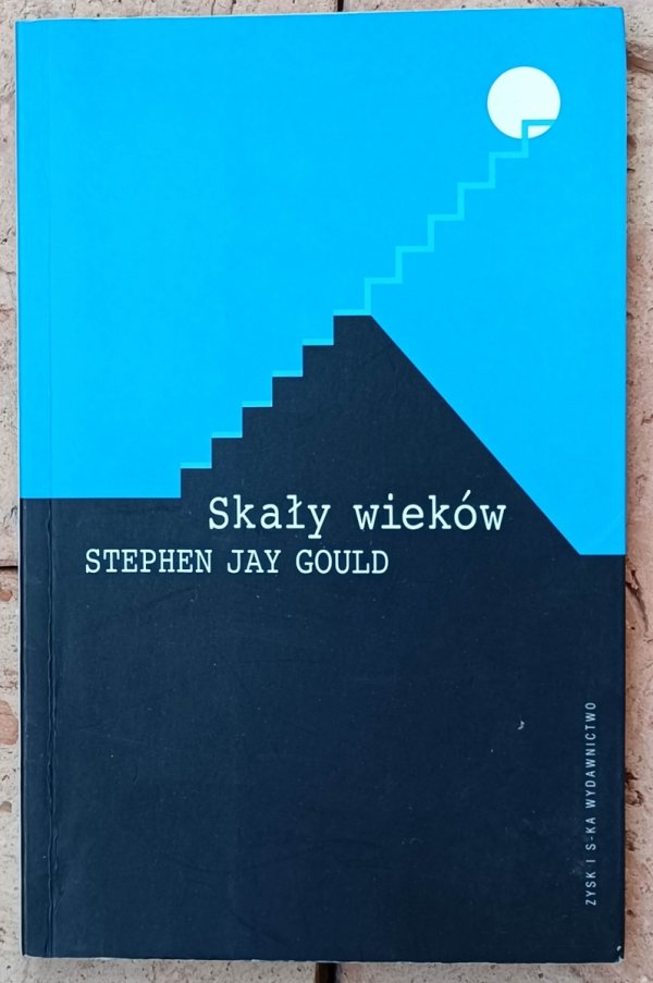 Stephen Jay Gould • Skały wieków. Nauka i religia w pełni życia