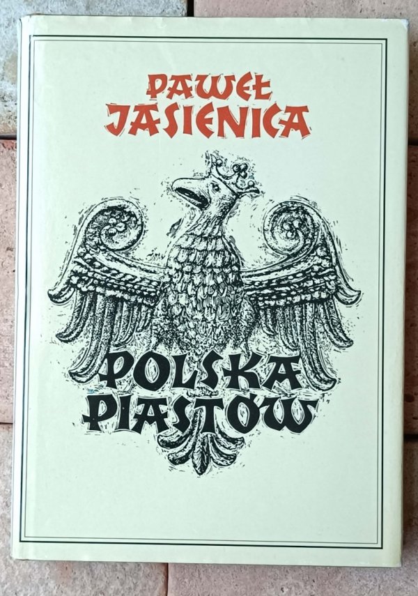 Paweł Jasienica Polska Piastów - Polska Jagiellonów - Rzeczpospolita Obojga Narodów - okładka