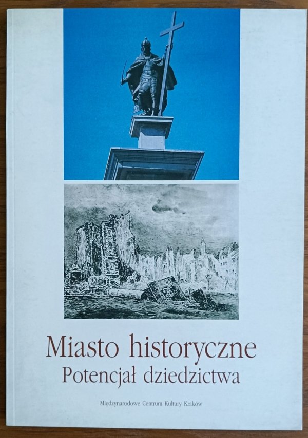 Krzysztof Broński • Miasto historyczne. Potencjał dziedzictwa