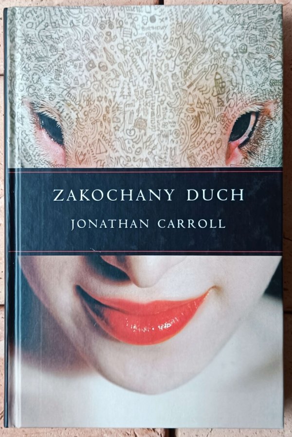 Jonathan Carroll • Zakochany duch - Ucząc psa czytać - Kobieta, która..., Kąpiąc lwa, Durne serce [komplet]