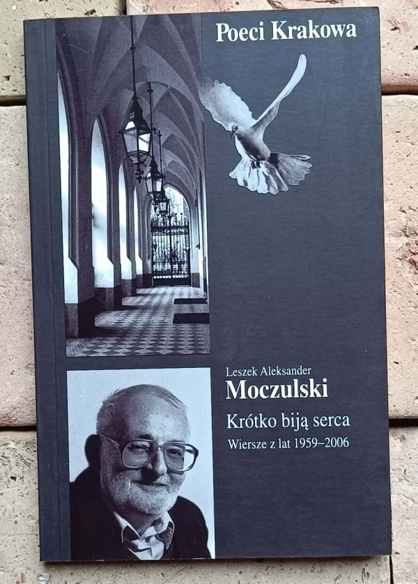 Leszek Aleksander Moczulski - Krótko biją serca | Wiersze z lat 1959-2006 x