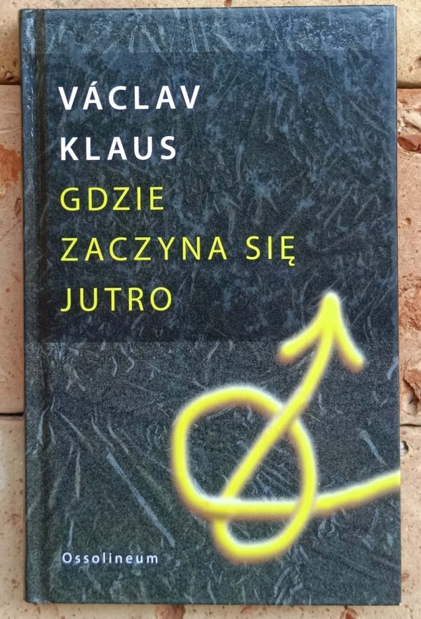 Vaclav Klaus • Gdzie zaczyna się jutro - okładka