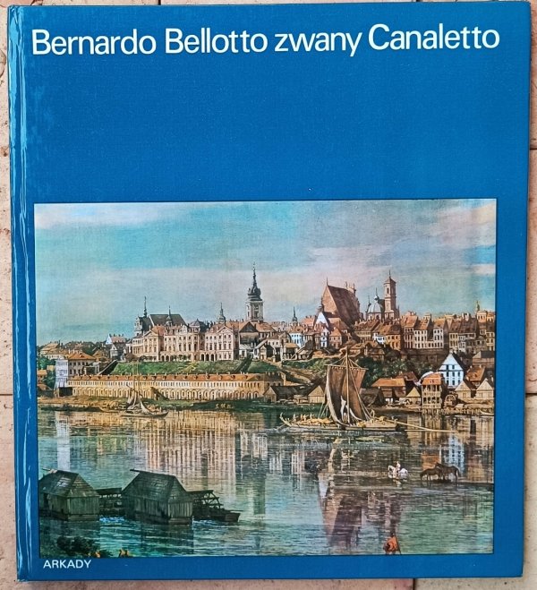 Helena Kozakiewicz, Stefan Kozakiewicz • Bernardo Bellotto zwany Canaletto [W kręgu sztuki]