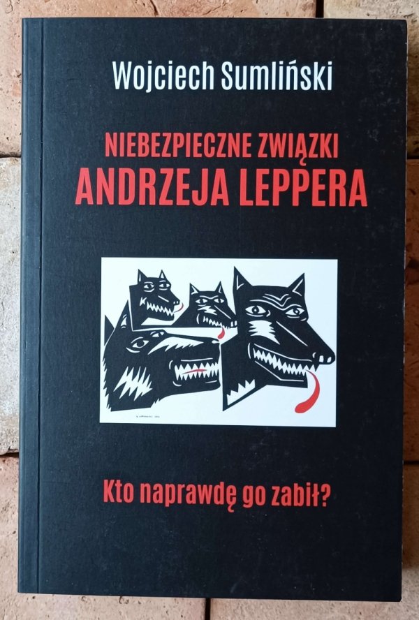 Wojciech Sumliński x6 Niebezpieczne związki Leppera - Petelickiego - Zapis zarazy i inne - okładka