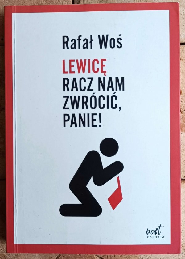 Rafał Woś • Lewicę racz nam zwrócić, Panie! - okładka