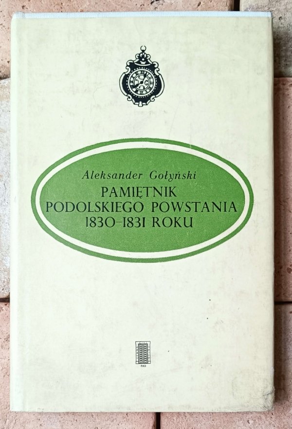 Aleksander Gołyński Pamiętnik podolskiego powstania 1830-1831 roku - okładka