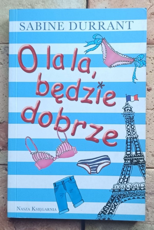 Sabine Durrant - O la la, będzie dobrze - okładka