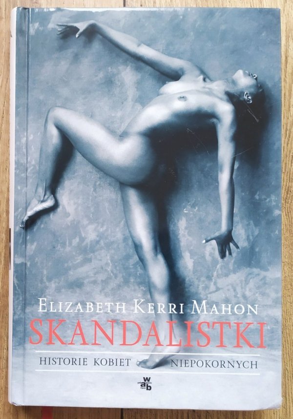Elizabeth Kerri Mahon Skandalistki. Historie kobiet niepokornych