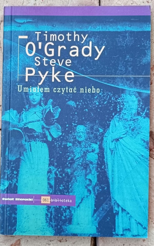 Timothy O'Grady, Steve Pyke • Umiałem czytać niebo