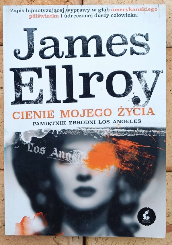 James Ellroy • Cienie mojego życia. Pamiętnik zbrodni Los Angeles