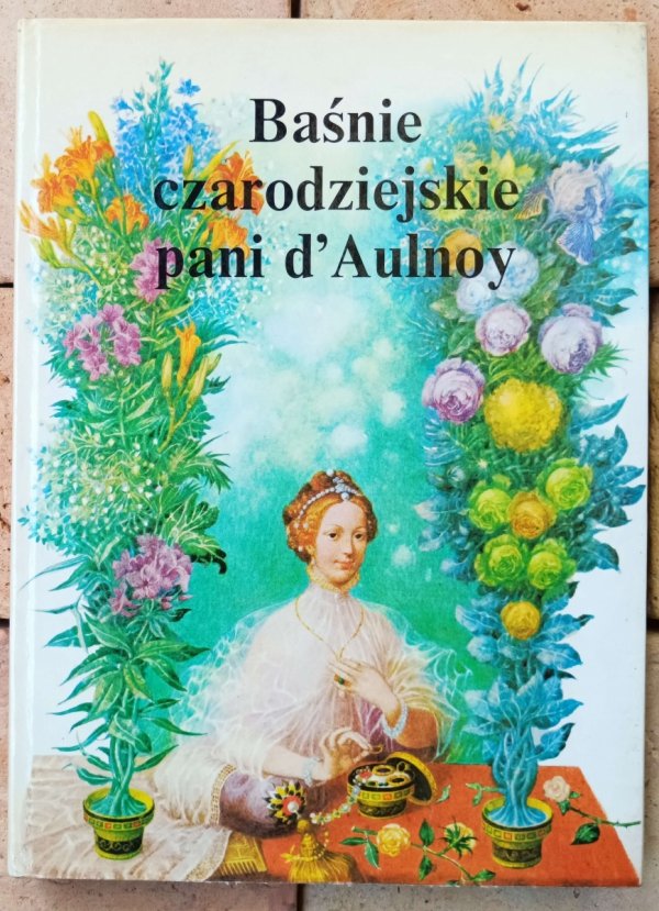 Marie Catherine d'Aulnoy • Baśnie czarodziejskie pani d'Aulnoy
