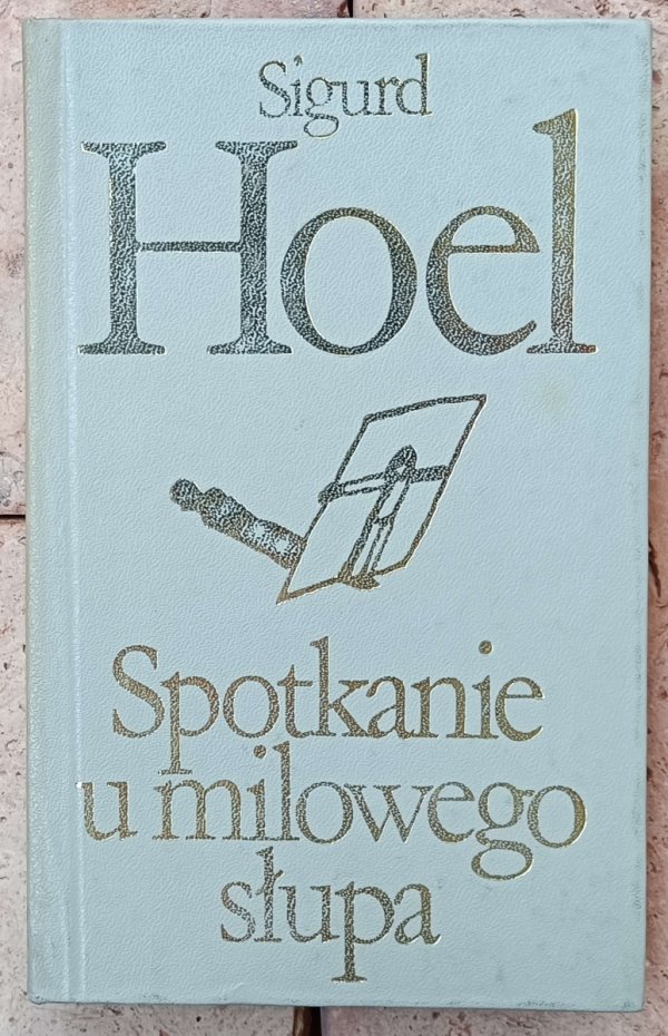 Sigurd Hoel • Spotkanie u milowego słupa