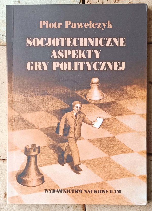 Piotr Pawełczyk  Socjotechniczne aspekty gry politycznej - okładka
