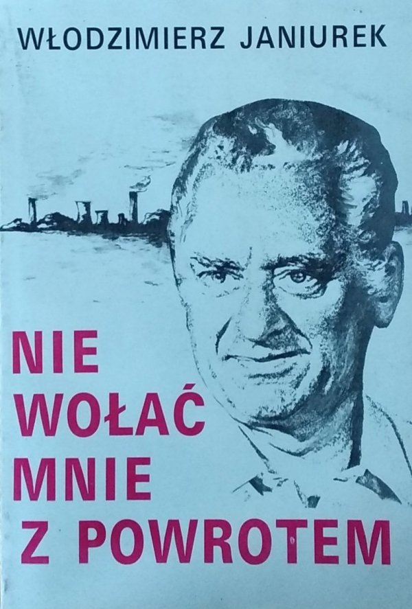 Włodzimierz Janiurek • Nie wołać mnie z powrotem