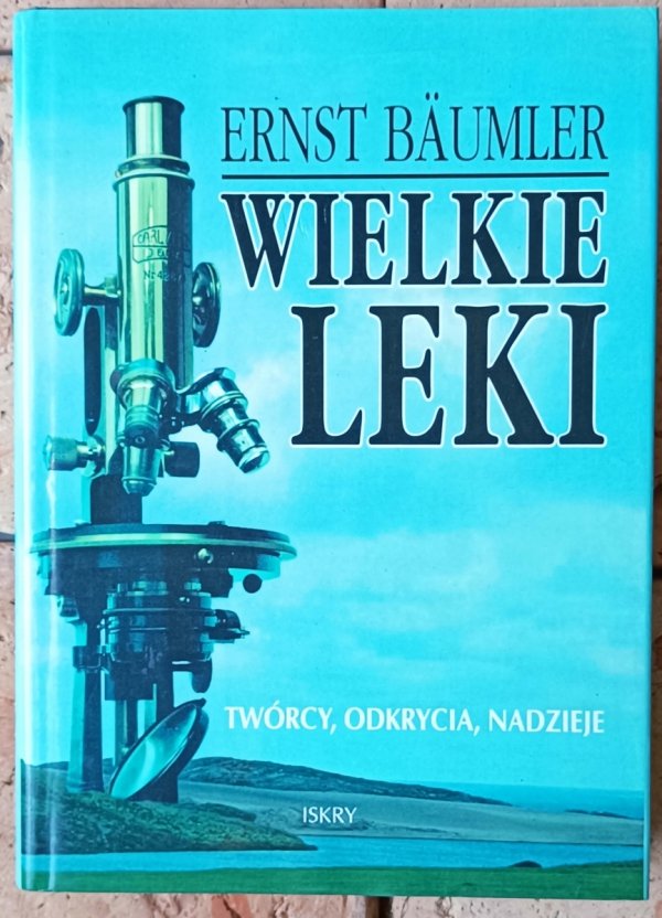 Ernst Baumler Wielkie leki.Twórcy, odkrycia, nadzieje - okładka