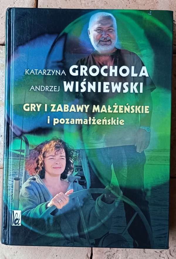 Katarzyna Grochola, Andrzej Wiśniewski - Gry i zabawy małżeńskie i pozamałżeńskie - okładka