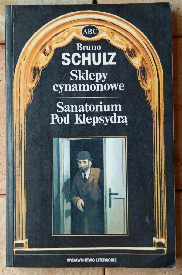 Bruno Schulz • Sklepy cynamonowe. Sanatorium pod Klepsydrą - okładka