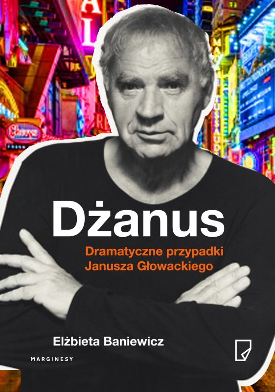 Dżanus dramatyczne przypadki janusza głowackiego