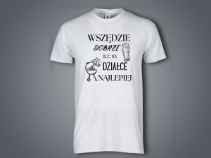 Koszulka biała personalizowana Wszędzie dobrze ale na działce najlepiej - Studioix.pl