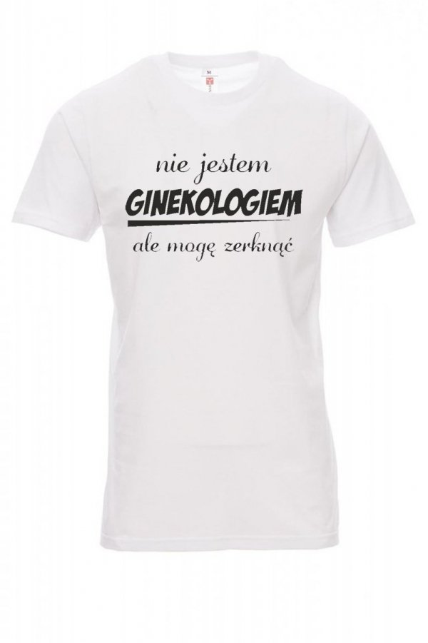 Koszulka biała - znakowanie - nie jestem ginekologiem ale mogę zerknąć